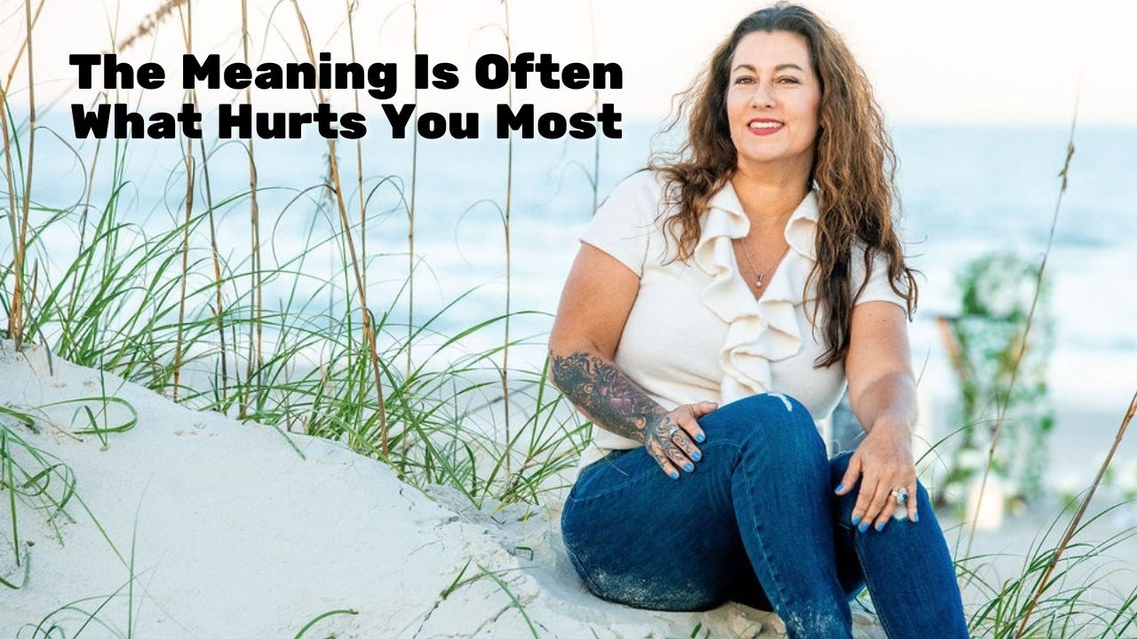 Video: The Meaning Is Often What Hurts You Most