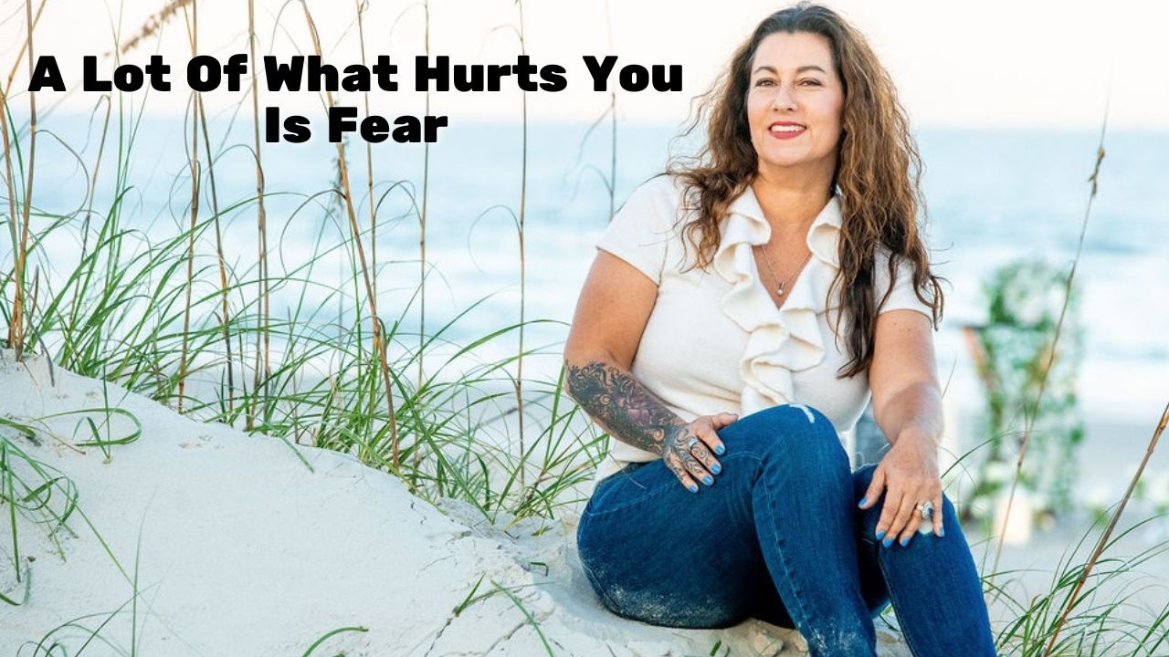 Video: A Lot Of What Hurts You Is Fear