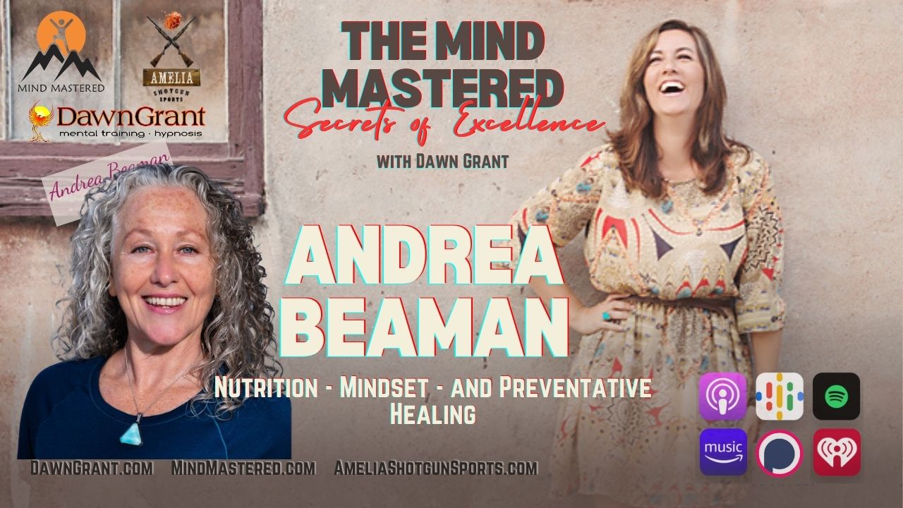 Andrea Beaman: Nutrition, Mindset, and Preventative Healing
