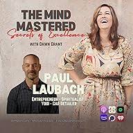 Paul Laubach: Mindfulness, Faith & Growth On A Journey Of Self Awareness & Inner Peace