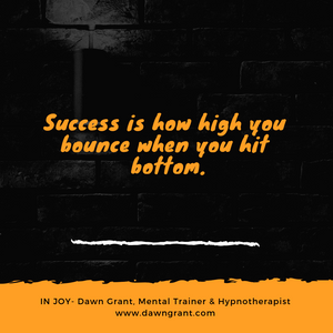 Success is how high you bounce when you hit bottom.
